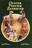 Hunter Pointer Retriever: The Continental Dog