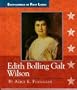 Edith Bolling Galt Wilson (Encyclopedia of First Ladies)