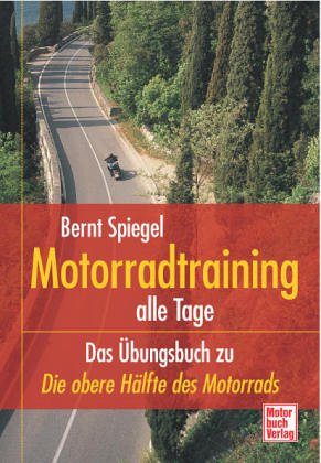 Buy Motorradtraining alle Tage. Das Übungsbuch zu »Die obere Hälfte des Motorrads«. online at Discounted New and Used prices. Delivered to your door with Off-The-Bookshelf.