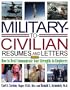 Military-to-Civilian Resumes and Letters: How to Best Communicate Your Strengths to Employers (Military Resumes and Cover Letters)