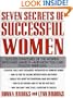 Seven Secrets of Successful Women:  Success Strategies of the Women Who Have Made It- and How You Can Follow Their Lead