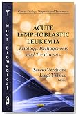 Acute Lymphoblastic Leukemia: Etiology, Pathogenesis and Treatments (Cancer Etiology, Diagnosis and Treatments)