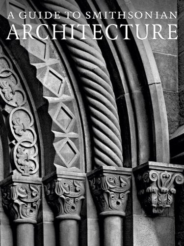 A Guide to Smithsonian Architecture: An Architectural History of the Smithsonian