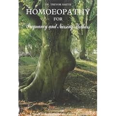 Homoeopathy for Pregnancy and Nursing Mothers: a Guide to Remedies for the Future Family (New Popular Family Health Series)