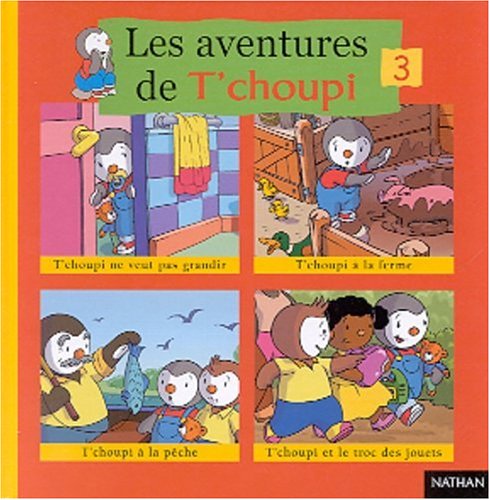 Les aventures de T'choupi. 3