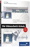 Die Videoschnitt-Schule: Tipps und Tricks f�r spannendere und �berzeugendere Filme - Axel Rogge