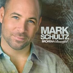 Mark Schultz - Broken and Beautiful (2006)