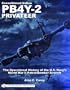 Consolidated-Vultee PB4Y-2 Privateer: The Operational History Of The U.s. Navy's World War Ii Patrol/bomber Aircraft