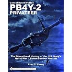 Consolidated-Vultee PB4Y-2 Privateer: The Operational History Of The U.S. Navy's World War II Patrol/Bomber Aircraft book cover