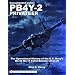 Consolidated-Vultee PB4Y-2 Privateer: The Operational History Of The U.S. Navy's World War II Patrol/Bomber Aircraft