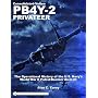 Consolidated-Vultee PB4Y-2 Privateer: The Operational History Of The U.S. Navy's World War II Patrol/Bomber Aircraft