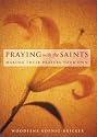 Praying With the Saints: Making Their Prayers Your Own