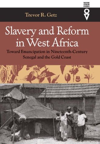 Slavery & Reform In West Africa: Toward Emancipation In Nineteenth-Century (Western African Studies)