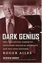 Dark Genius: The Influential Career of Legendary Political Operative and Fox News Founder Roger Ailes