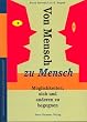 Von Mensch zu Mensch: M�glichkeiten, sich und anderen zu begegnen