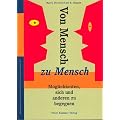Von Mensch zu Mensch: M�glichkeiten, sich und anderen zu begegnen