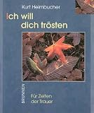 Ich will dich tr&ouml;sten. F&uuml;r Zeiten der Trauer