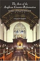 The Arts of the Anglican Counter-Reformation: Glory, Laud and Honour