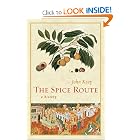 The Spice Route: A History (California Studies in Food and Culture) by John Keay