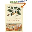 The Spice Route: A History (California Studies in Food and Culture) by John Keay