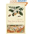 The Spice Route: A History (California Studies in Food and Culture) by John Keay