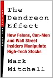 The Dendreon Effect: How Felons, Con-men and Wall Street Insiders Manipulate High-tech Stocks
