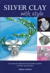 Silver Clay with Style: 22 Unique & S...