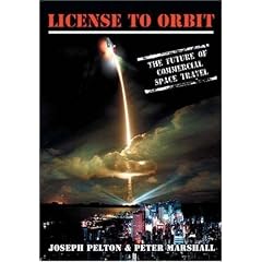 License to Orbit: The Future of Commercial Space Travel (Apogee Books Space Series)