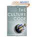 The Culture Code: An Ingenious Way to Understand Why People Around the World Live and Buy as They Do