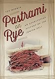 Pastrami on Rye: An Overstuffed History of the Jewish Deli