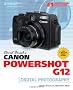 David Busch's Canon Powershot G12 Guide to Digital Photography