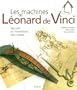 Les machines de L�onard de Vinci : Secrets et inventions des codex