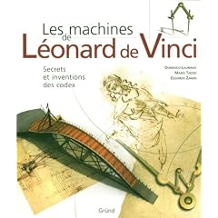 Les machines de L�onard de Vinci : Secrets et inventions des codex
