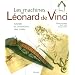 Les machines de L�onard de Vinci : Secrets et inventions des codex