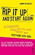 Rip It Up And Start Again: Schmeiss alles hin und fang neu an: - Postpunk 1978-1984