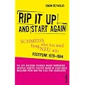 Rip It Up And Start Again: Schmeiss alles hin und fang neu an: - Postpunk 1978-1984