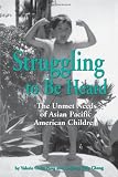 Struggling to Be Heard: The Unmet Needs of Asian Pacific American Children (SUNY Series, the Social Context of Education)