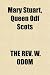 Mary Stuart, Queen ODF Scots