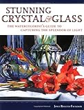 Stunning Crystal & Glass: The Watercolorist's Guide to Capturing the Splendor of Light