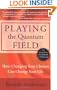Playing the Quantum Field : How Changing Your Choices Can Change Your Life