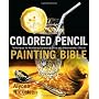 Colored Pencil Painting Bible: Techniques for Achi&hellip by Alyona Nickelsen