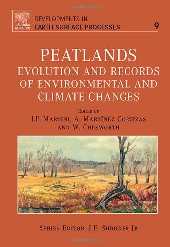Peatlands: Evolution and Records of Environmental and Climate Changes (Developments in Earth Surface Processes)