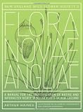 New England Wild Flower Society's Flora Novae Angliae: A Manual for the Identification of Native and Naturalized Higher Vascular Plants of New England