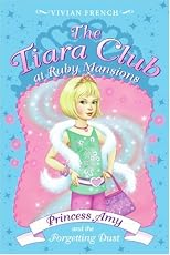 The Tiara Club at Ruby Mansions 6: Princess Amy and the Forgetting Dust (The Tiara Club)