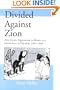 Divided Against Zion: Anti-Zionist Opposition to the Creation of a Jewish State in Palestine, 1945-1948 (Israeli History, Politics and Society)
