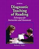 Diagnostic Teaching of Reading: Techniques for Instruction and Assessment, Fifth Edition