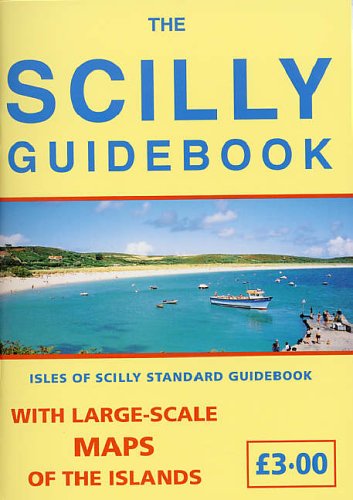 The Scilly Guidebook - The Isles of Scilly Standard Guide Book with large scale Map of the Islands