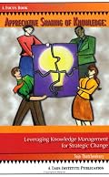 Appreciative Sharing of Knowledge: Leveraging Knowledge Management for Strategic Change