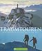  : Traumtouren: 30 Highlights in den Bergen der Welt