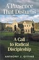 A Presence That Disturbs: A Call to Radical Discipleship